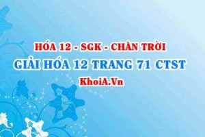 Giải Hóa 12 trang 71 Chân trời Sáng tạo